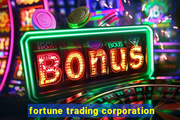 fortune trading corporation